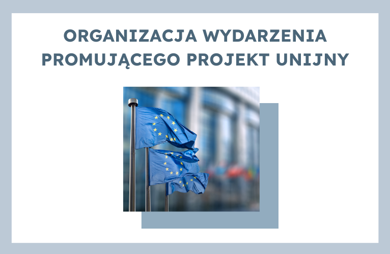 Jak zorganizować wydarzenie promujące projekt unijny? Przewodnik krok po kroku
